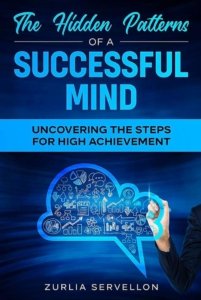 Zurlia Servellon Announces New Book: The Hidden Patterns of a Successful Mind