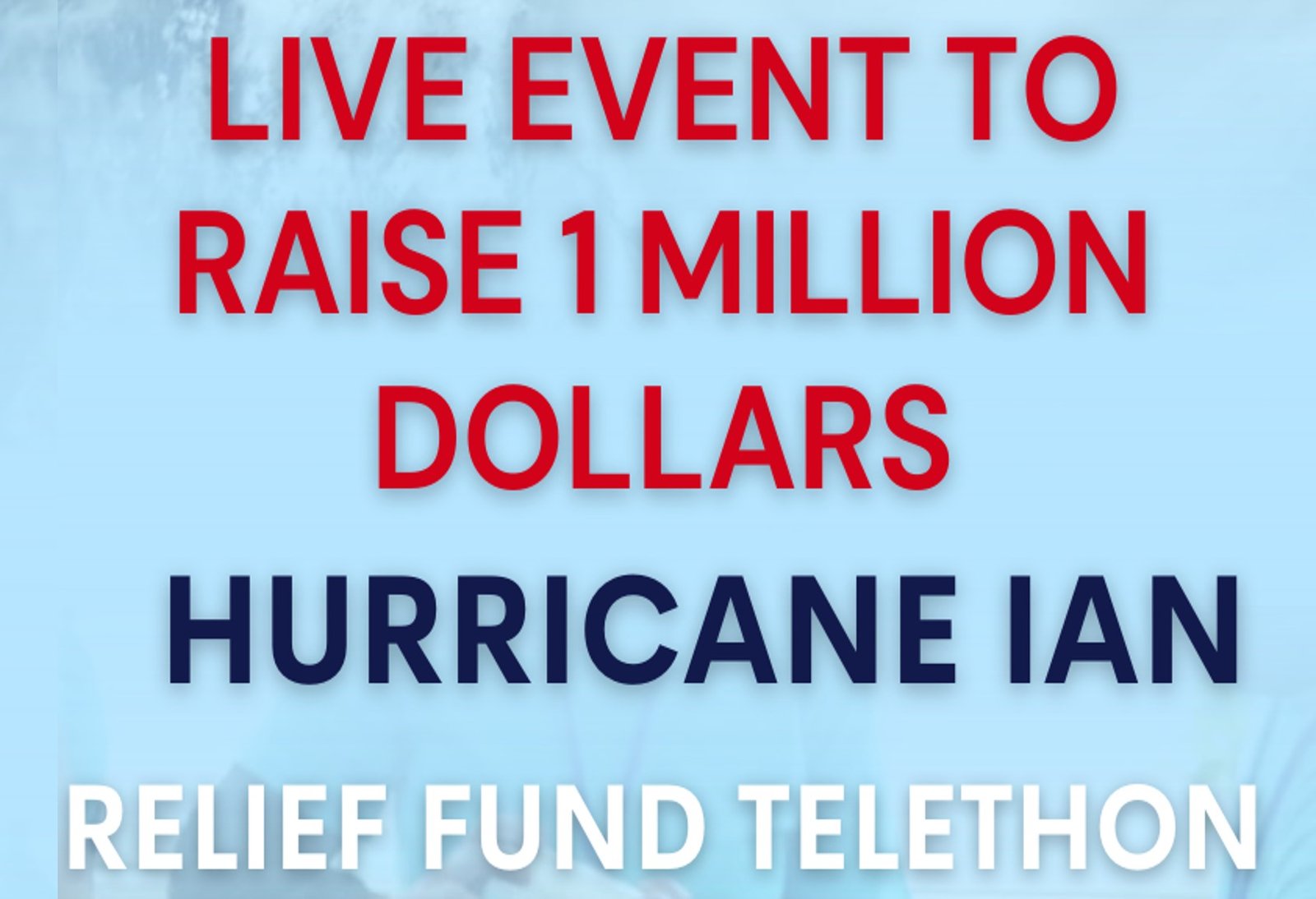 HURRICANE IAN TELETHON 3 Days 36 Hours Live Televised Event For 