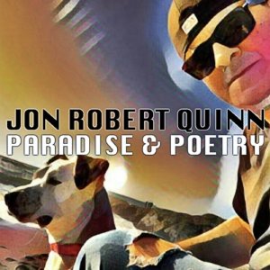 Jon Robert Quinn Releases Paradise and Poetry EP Available on Apple, Spotify, and JRQTV