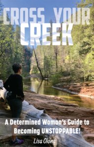 Lisa Olona’s inspirational new book "Cross Your Creek: A Determined Woman’s Guide to Becoming Unstoppable" hits bestseller