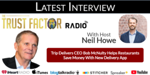 Trip Delivers CEO Talks About A Better Business Model For Food Delivery Service On The Trust Factor Radio