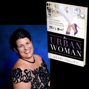 Entrepreneur and Author Kerri Holley Announces the Official Release of Her Eagerly Anticipated Self-Help and Empowerment Book The Urban Woman